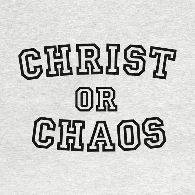 Christ or Chaos - Black Outline by JesusLifts